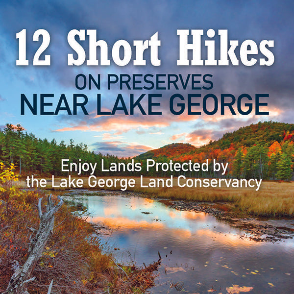 12 Short Hikes on Preserves Near Lake George