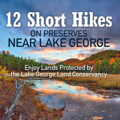 12 Short Hikes on Preserves Near Lake George